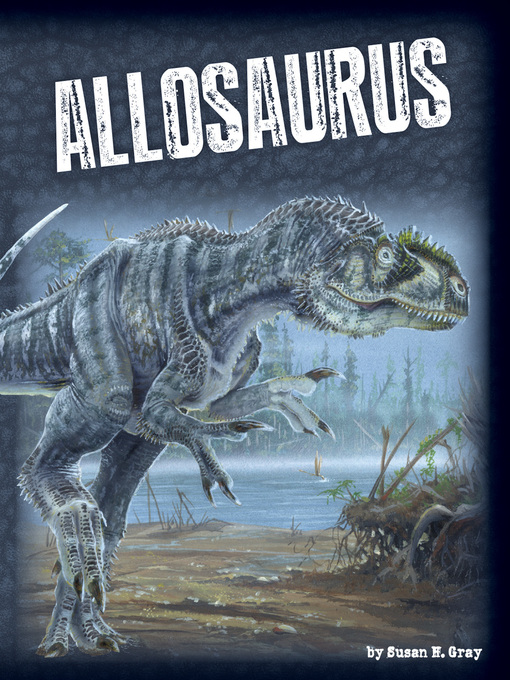 Title details for Allosaurus by Susan H. Gray - Available